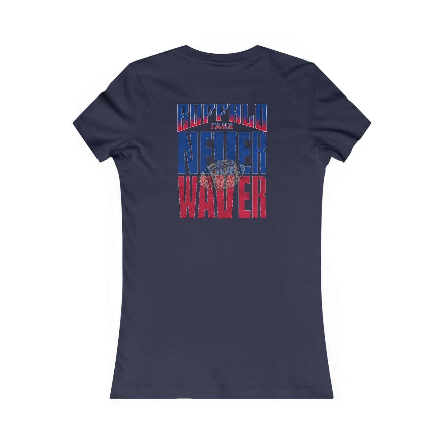 Buffalo Fans Never Waver W-Leopard Football Women's Favorite Tee - Never Waver