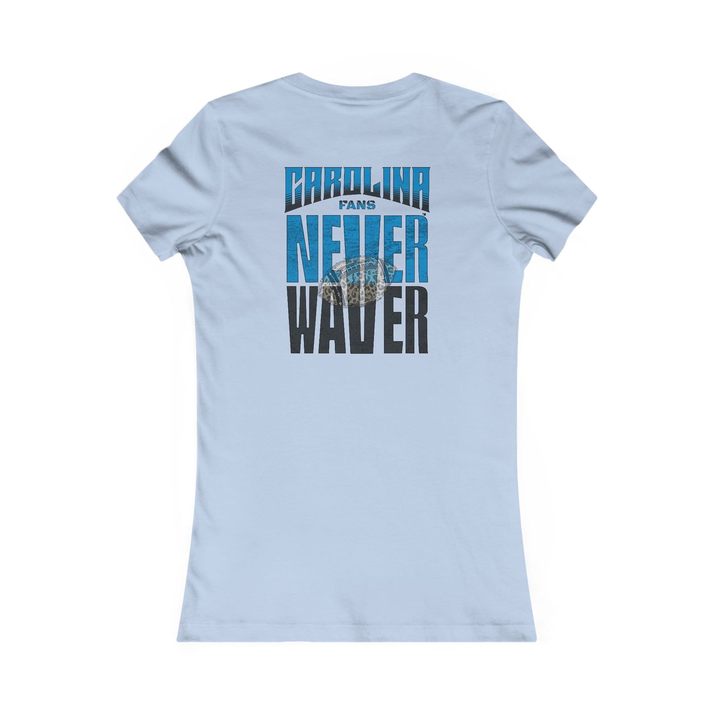 Carolina  Fans Never Waver W-Leopard Football Women's Favorite Tee - Never Waver