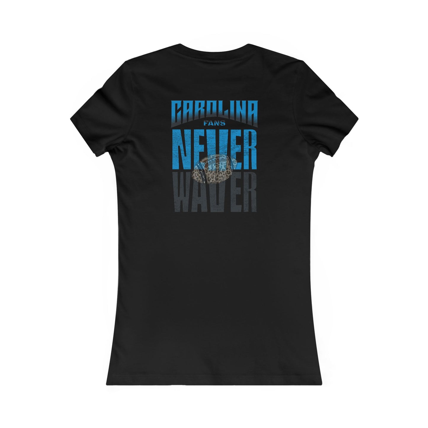 Carolina  Fans Never Waver W-Leopard Football Women's Favorite Tee - Never Waver