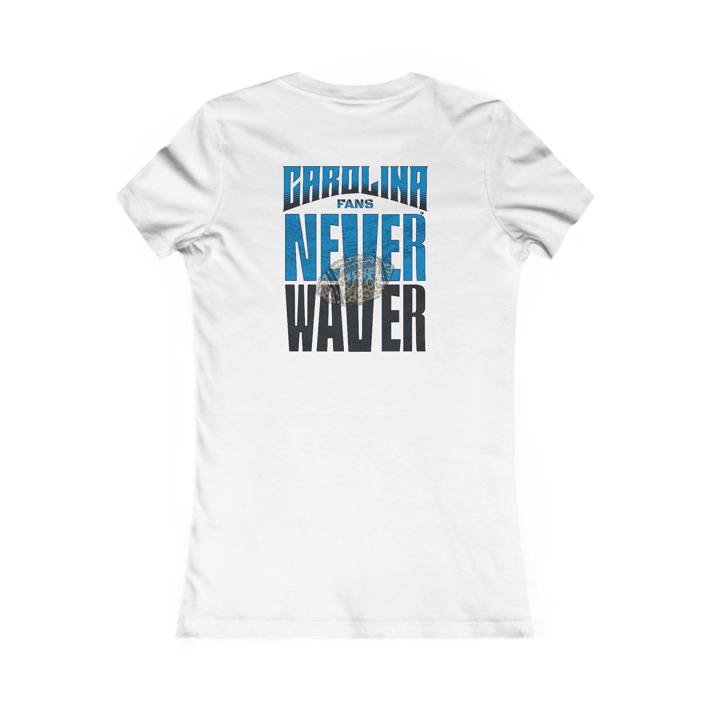 Carolina  Fans Never Waver W-Leopard Football Women's Favorite Tee - Never Waver