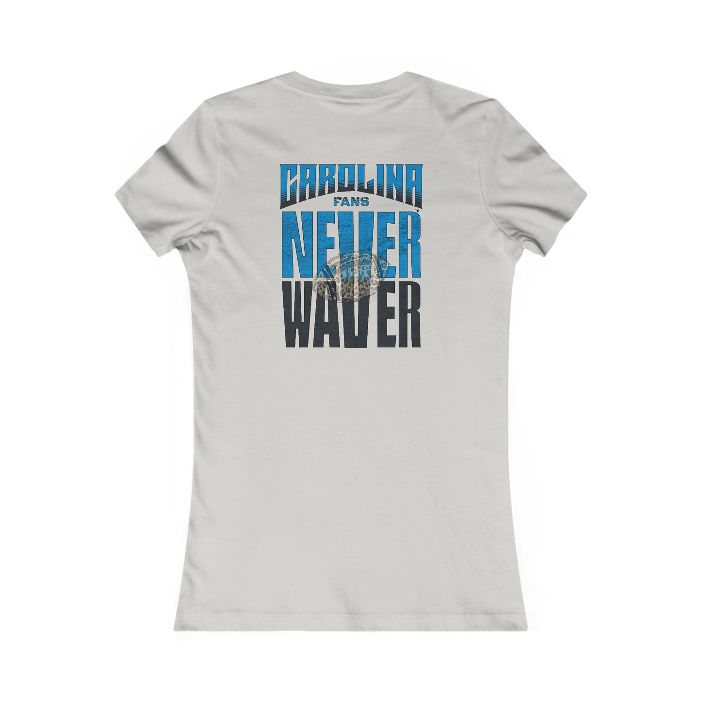 Carolina  Fans Never Waver W-Leopard Football Women's Favorite Tee - Never Waver