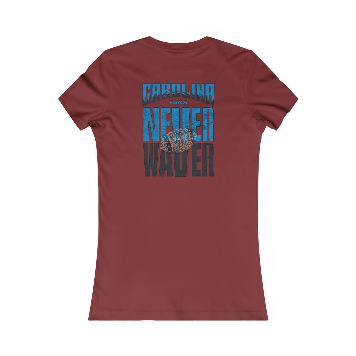 Carolina  Fans Never Waver W-Leopard Football Women's Favorite Tee - Never Waver