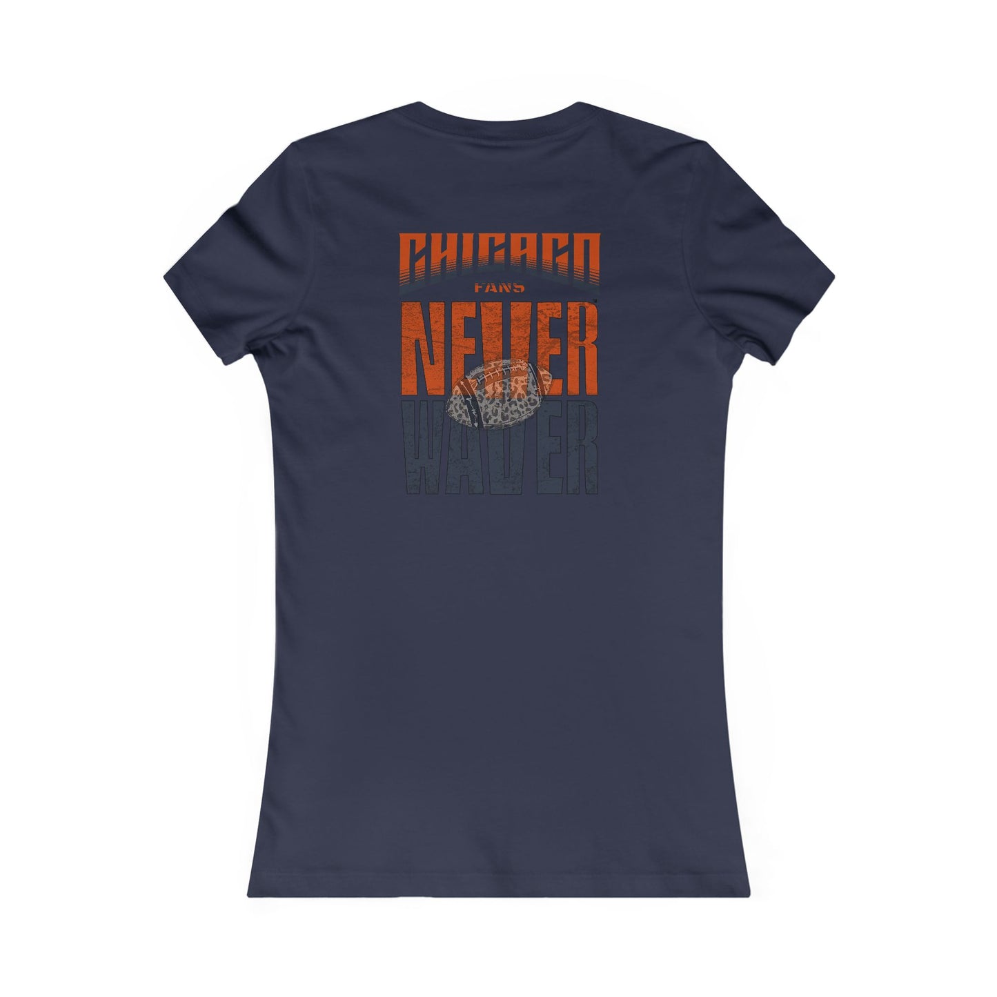 Chicago Fans Never Waver W-Leopard Football Women's Favorite Tee - Never Waver