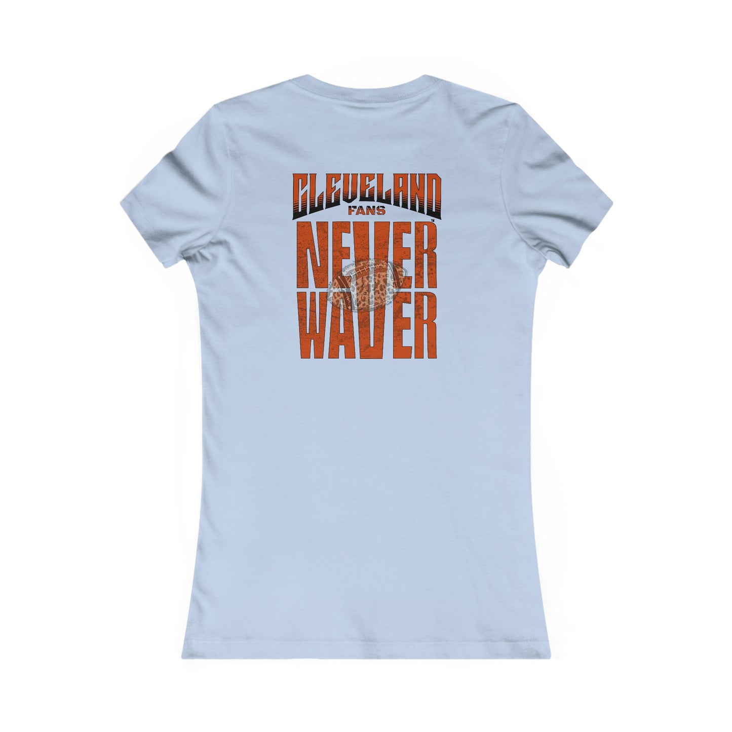 Cleveland Fans Never Waver W-Leopard Football Women's Favorite Tee - Never Waver