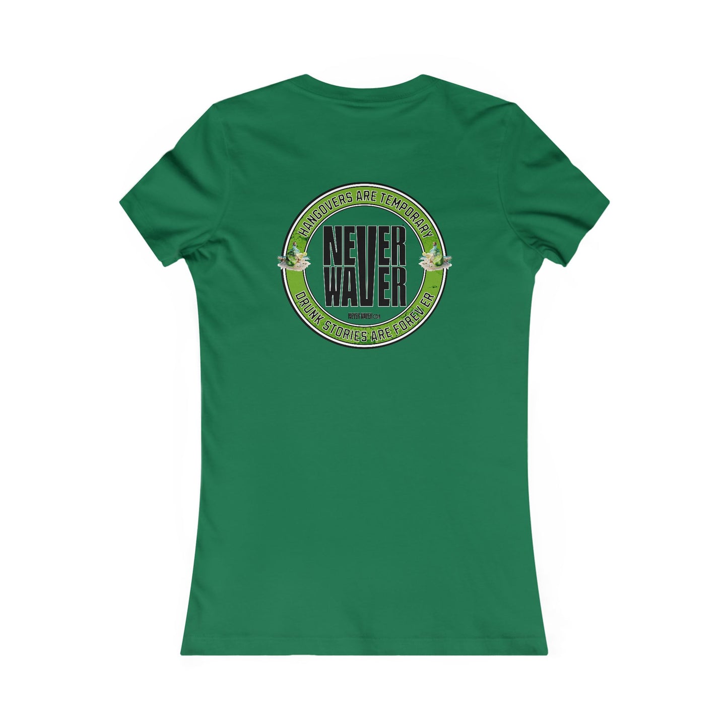 Graphic Tee Hangovers Are Temporary Never Waver Drunk Stories Are Forever - Never Waver