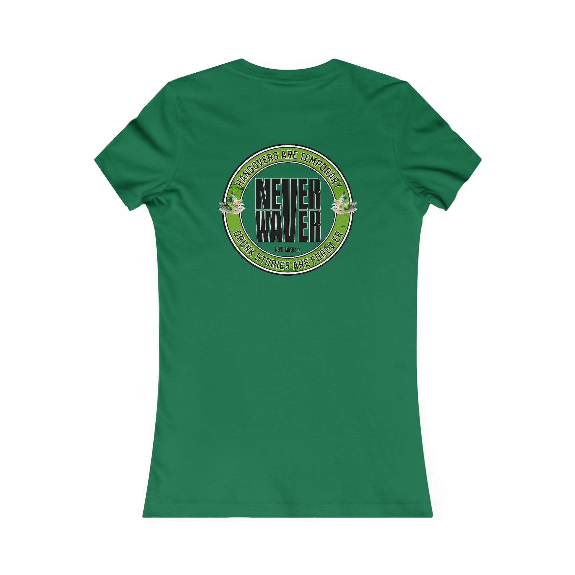 Graphic Tee Hangovers Are Temporary Never Waver Drunk Stories Are Forever - Never Waver
