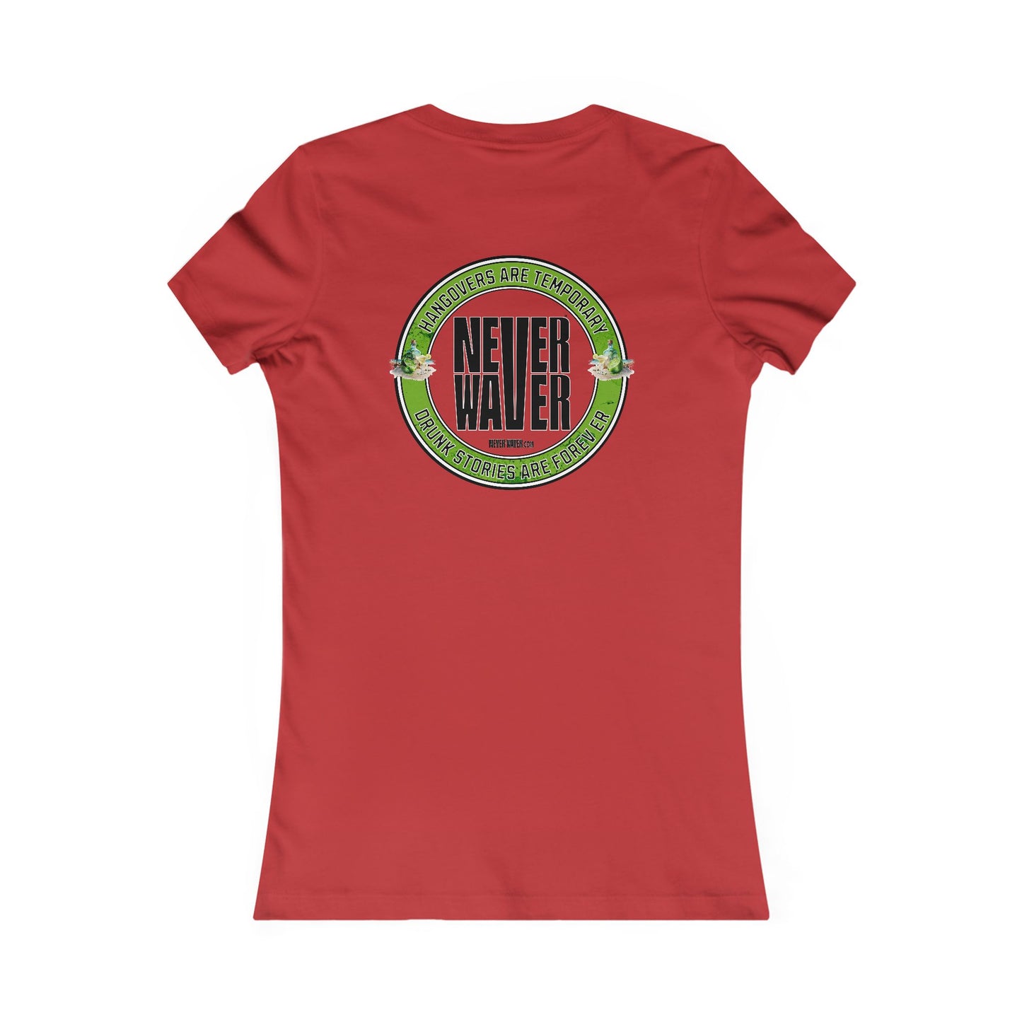 Graphic Tee Hangovers Are Temporary Never Waver Drunk Stories Are Forever - Never Waver