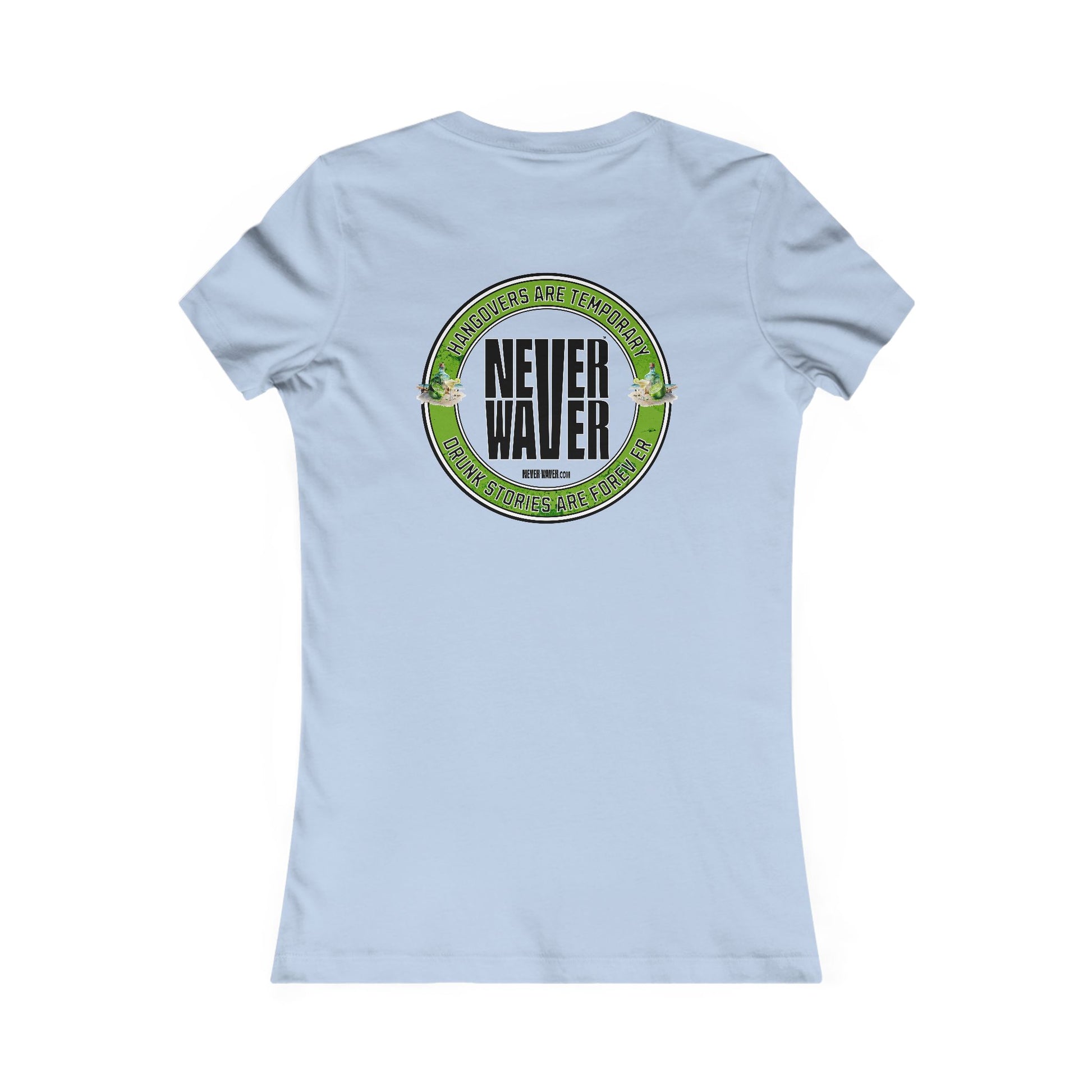 Graphic Tee Hangovers Are Temporary Never Waver Drunk Stories Are Forever - Never Waver