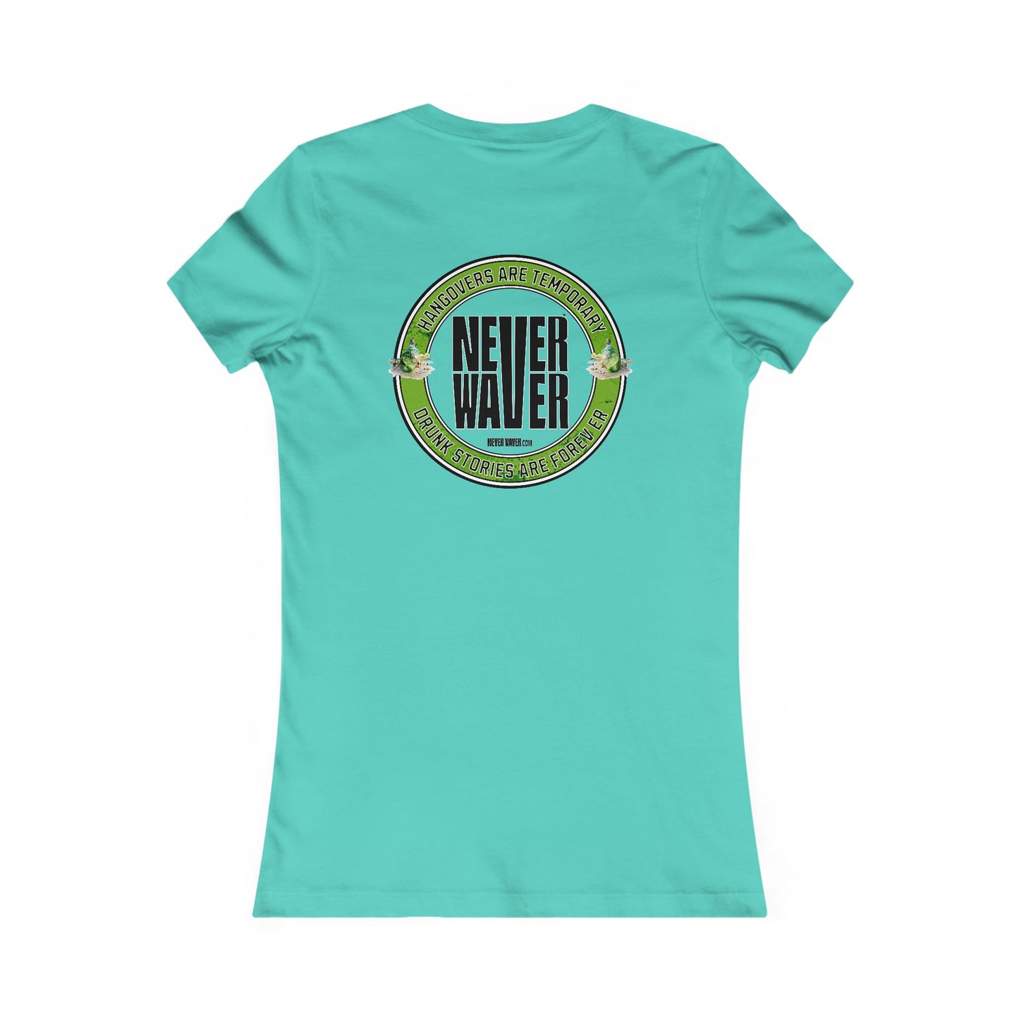 Graphic Tee Hangovers Are Temporary Never Waver Drunk Stories Are Forever - Never Waver