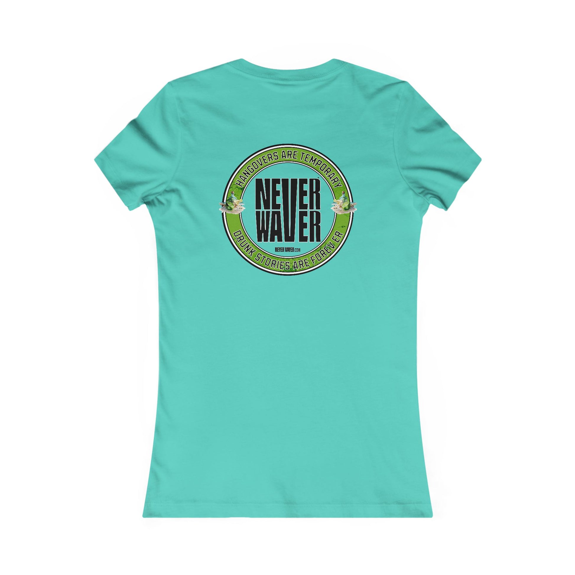 Graphic Tee Hangovers Are Temporary Never Waver Drunk Stories Are Forever - Never Waver