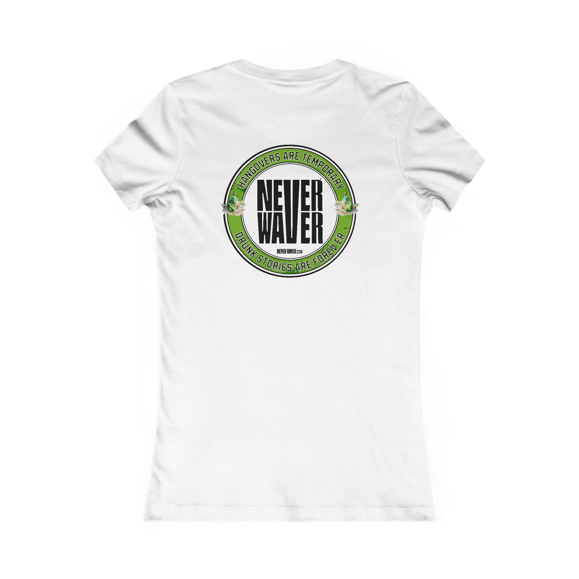 Graphic Tee Hangovers Are Temporary Never Waver Drunk Stories Are Forever - Never Waver
