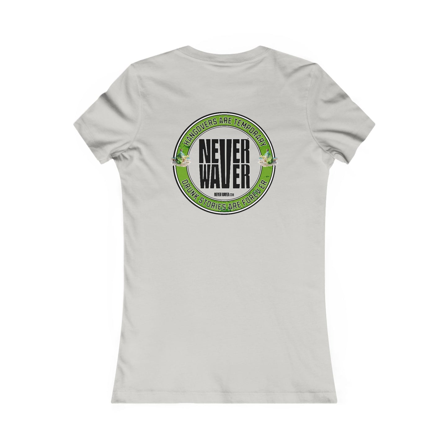 Graphic Tee Hangovers Are Temporary Never Waver Drunk Stories Are Forever - Never Waver
