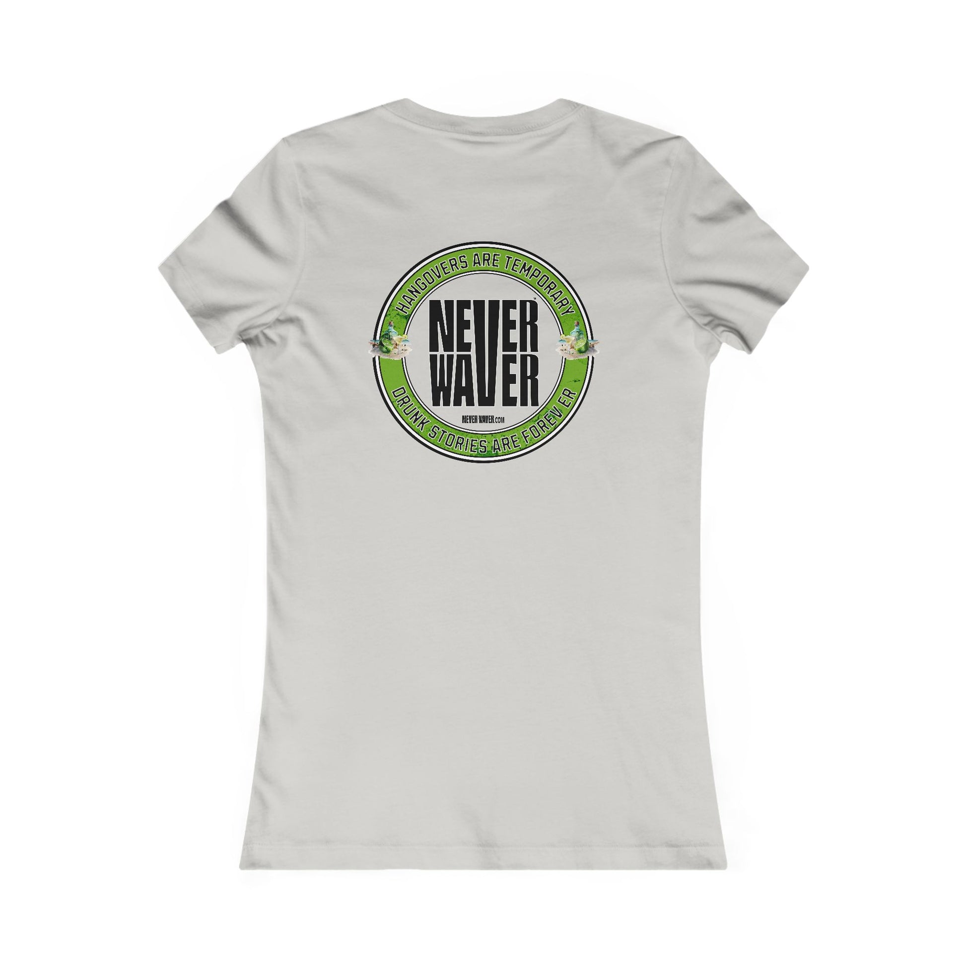 Graphic Tee Hangovers Are Temporary Never Waver Drunk Stories Are Forever - Never Waver