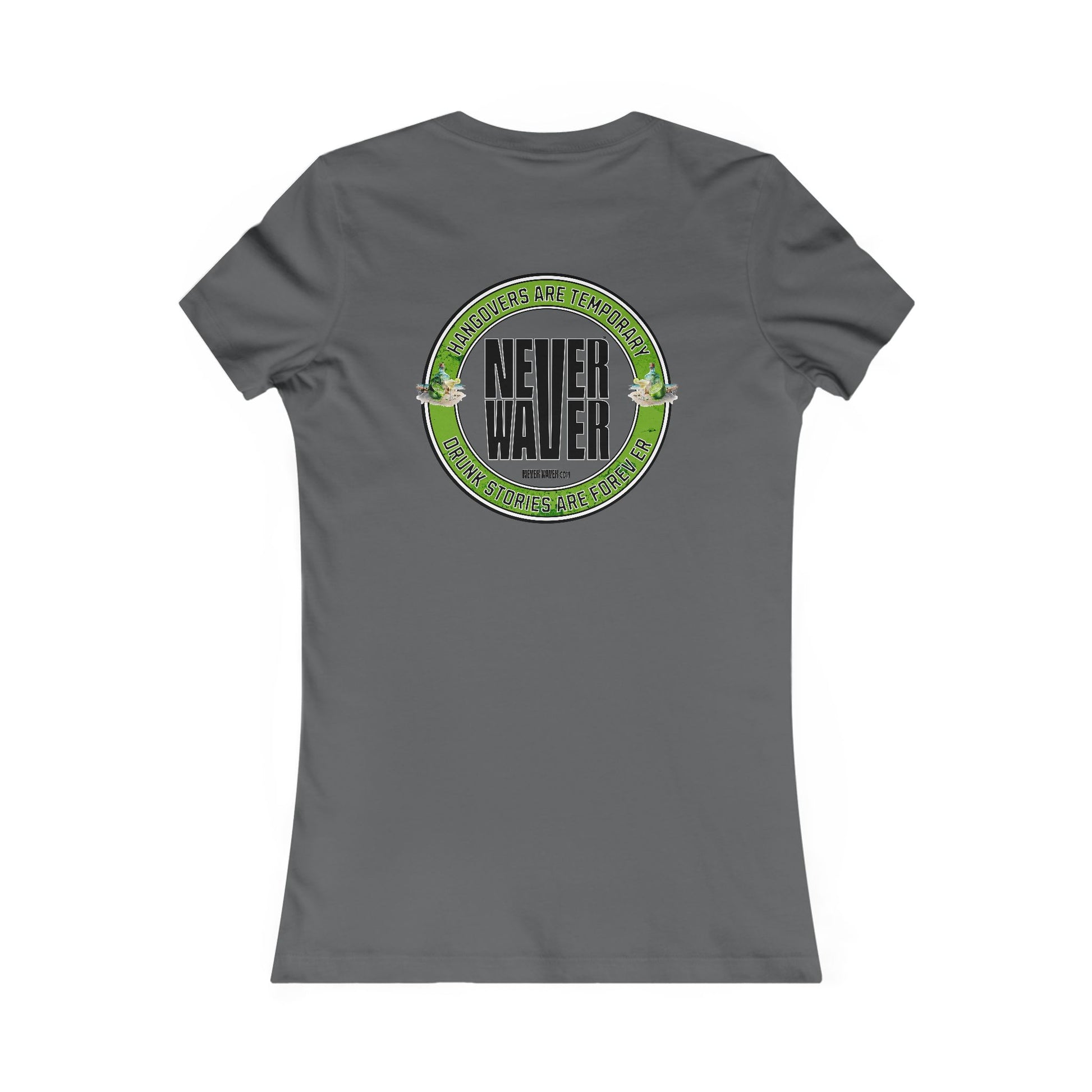 Graphic Tee Hangovers Are Temporary Never Waver Drunk Stories Are Forever - Never Waver