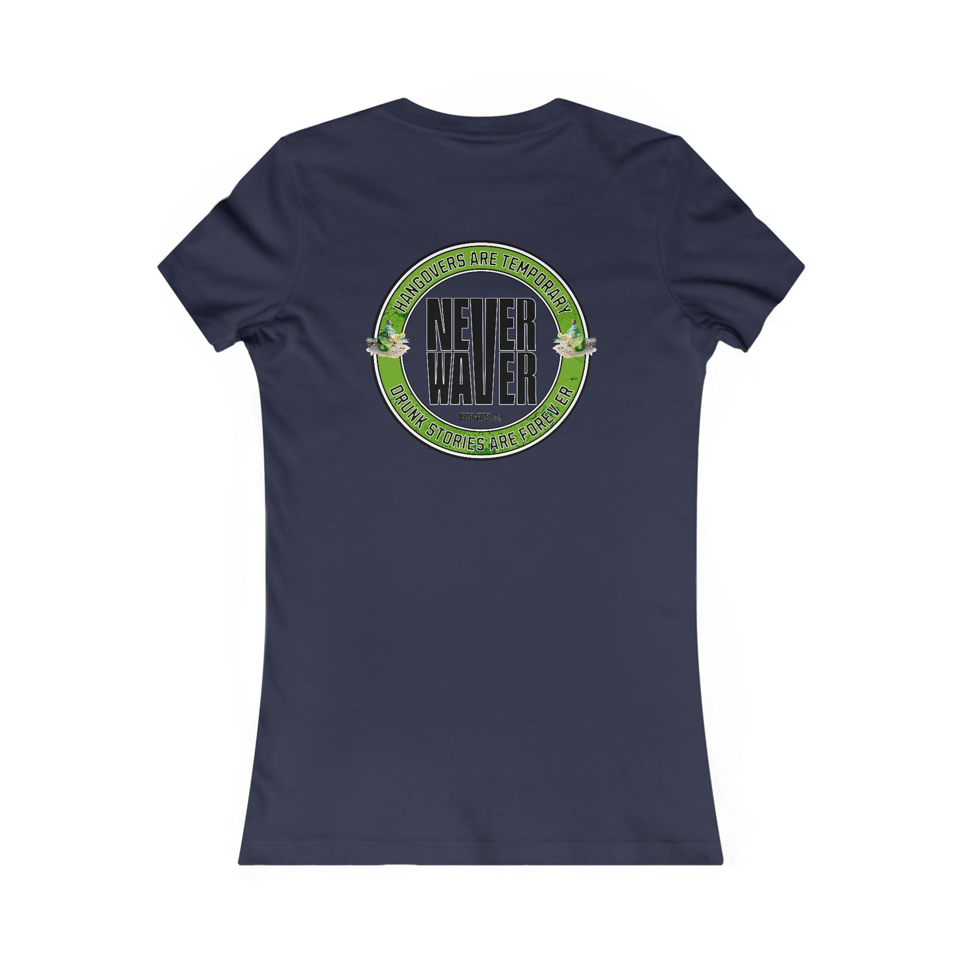 Graphic Tee Hangovers Are Temporary Never Waver Drunk Stories Are Forever - Never Waver