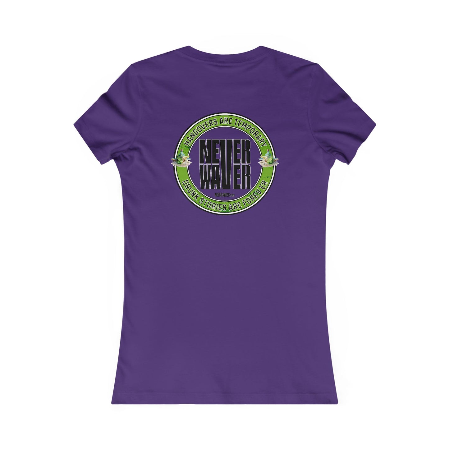 Graphic Tee Hangovers Are Temporary Never Waver Drunk Stories Are Forever - Never Waver