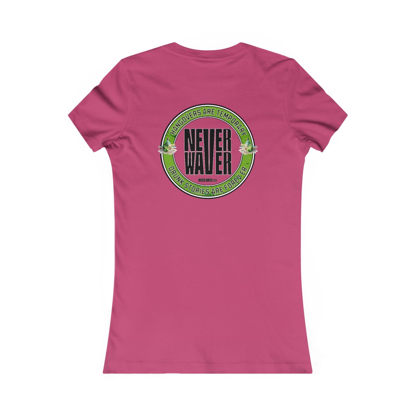 Graphic Tee Hangovers Are Temporary Never Waver Drunk Stories Are Forever - Never Waver