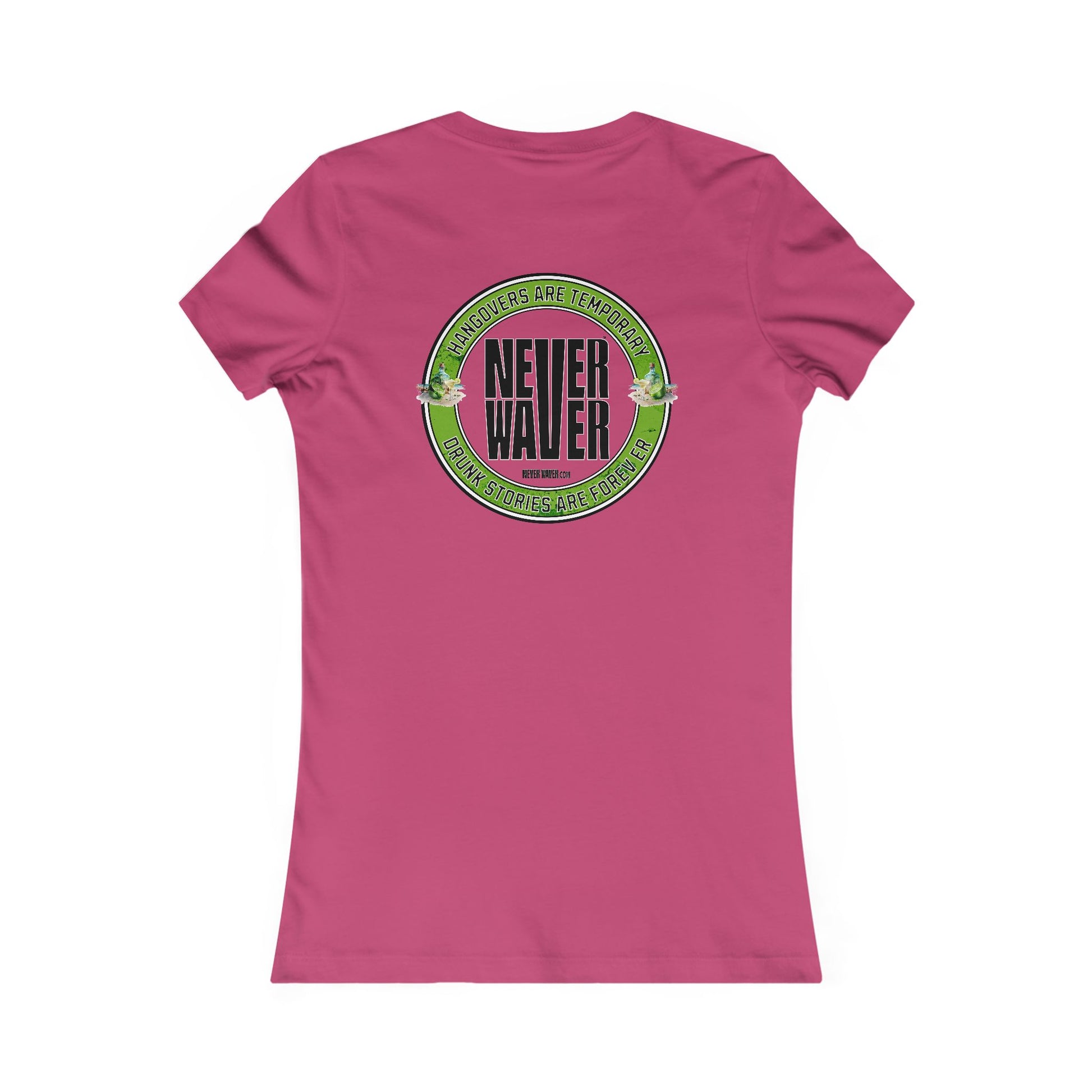 Graphic Tee Hangovers Are Temporary Never Waver Drunk Stories Are Forever - Never Waver