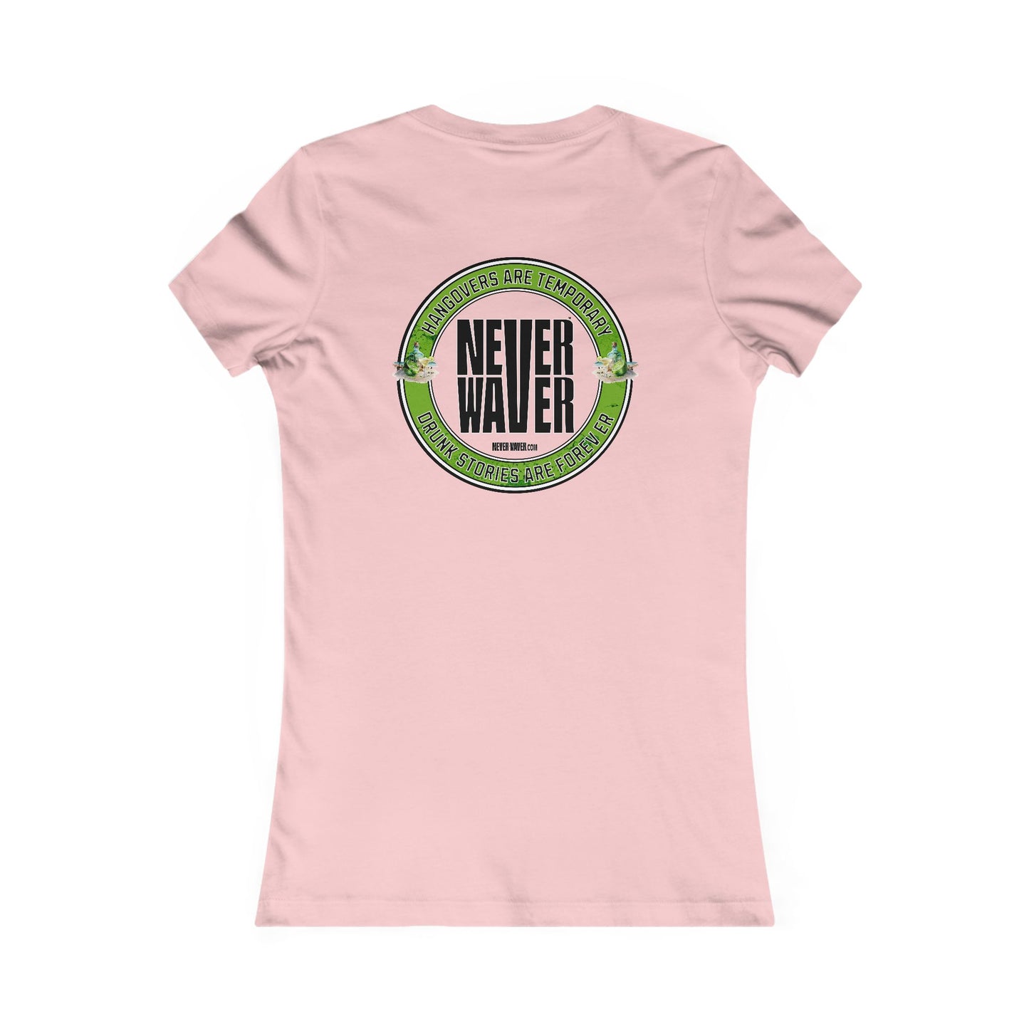Graphic Tee Hangovers Are Temporary Never Waver Drunk Stories Are Forever - Never Waver