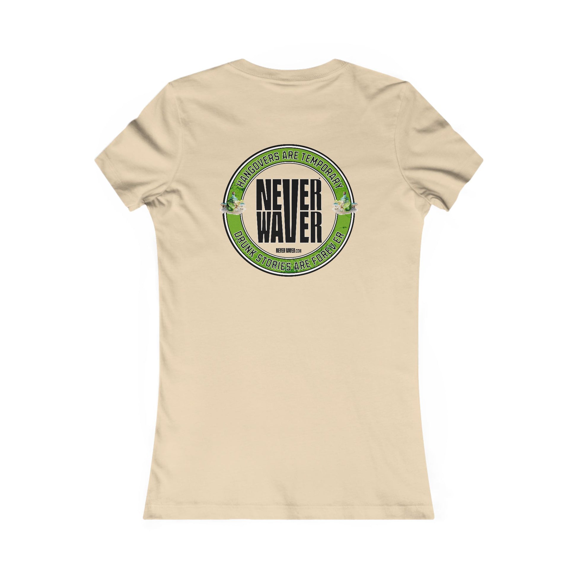 Graphic Tee Hangovers Are Temporary Never Waver Drunk Stories Are Forever - Never Waver