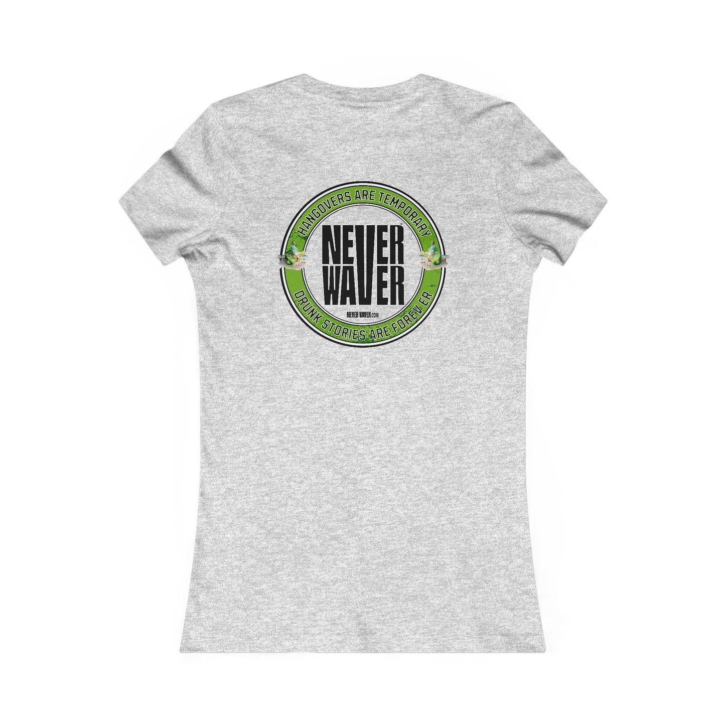 Graphic Tee Hangovers Are Temporary Never Waver Drunk Stories Are Forever - Never Waver