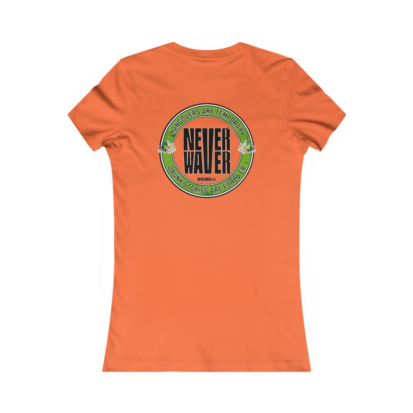 Graphic Tee Hangovers Are Temporary Never Waver Drunk Stories Are Forever - Never Waver