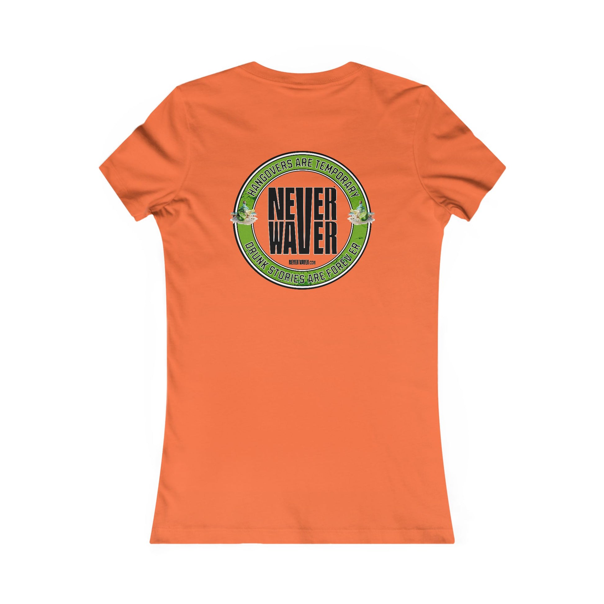 Graphic Tee Hangovers Are Temporary Never Waver Drunk Stories Are Forever - Never Waver