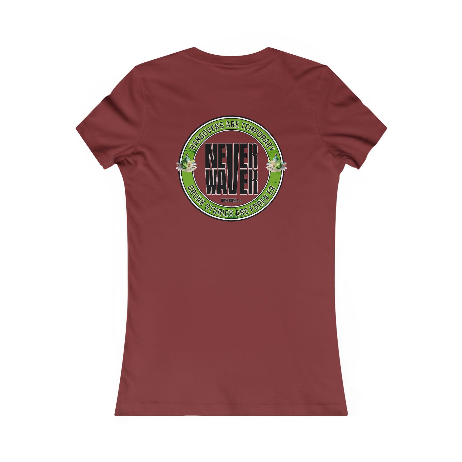 Graphic Tee Hangovers Are Temporary Never Waver Drunk Stories Are Forever - Never Waver