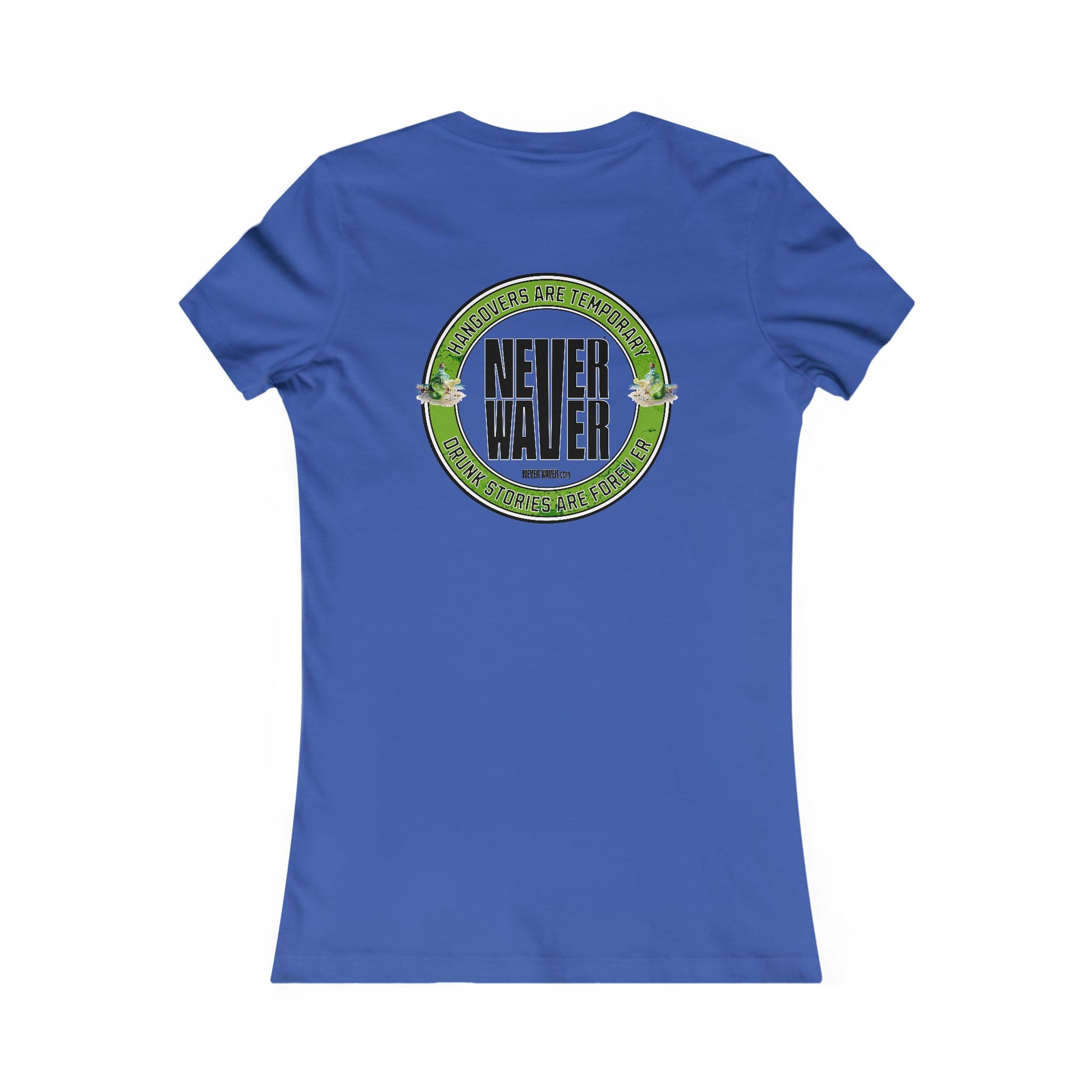 Graphic Tee Hangovers Are Temporary Never Waver Drunk Stories Are Forever - Never Waver