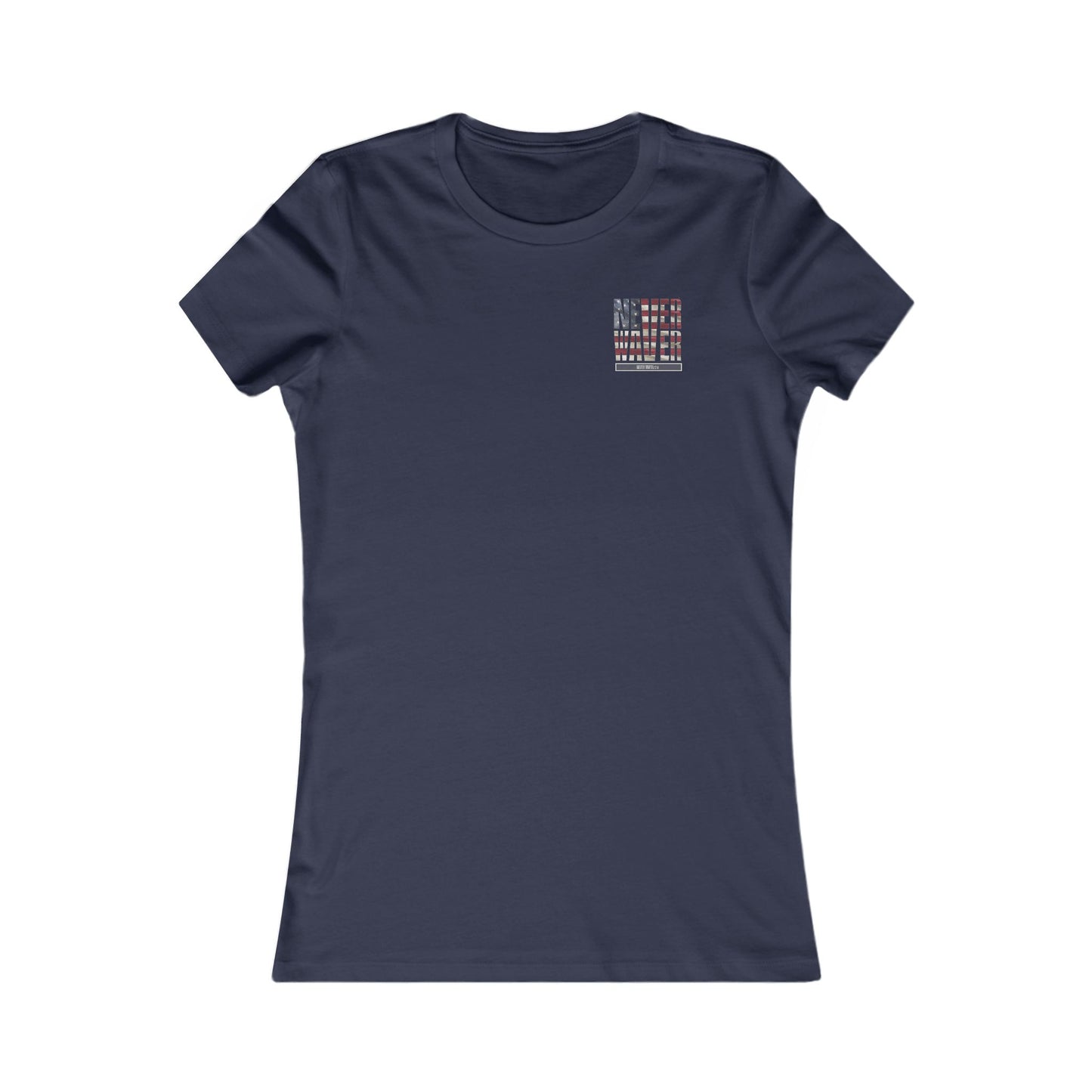 Never Waver America Women's Favorite Tee - Never Waver