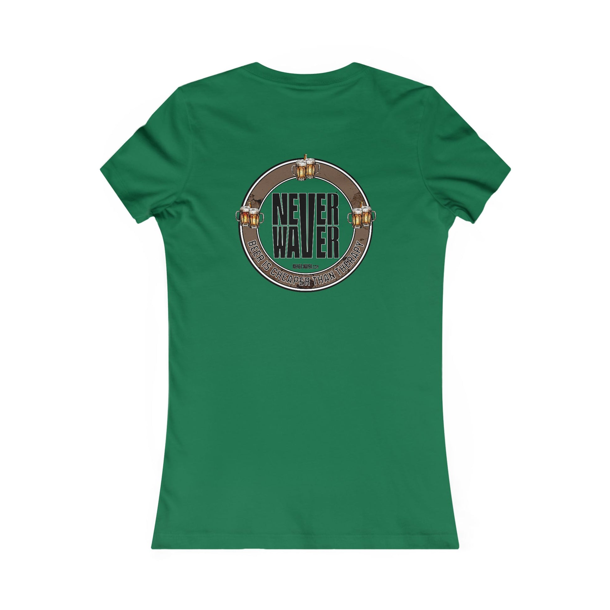 Never Waver Beer Is cheaper Than Therapy Women's Favorite Tee - Never Waver
