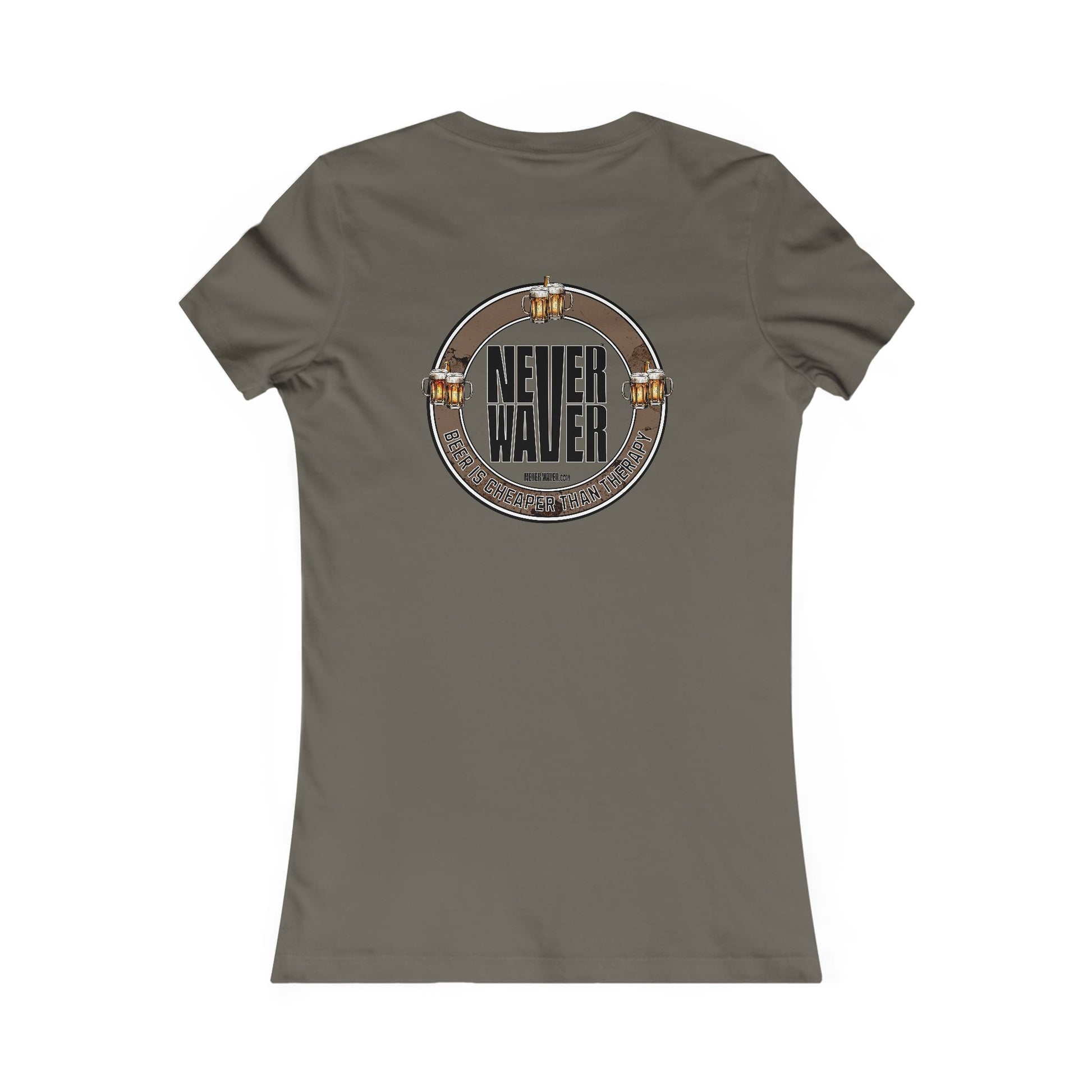 Never Waver Beer Is cheaper Than Therapy Women's Favorite Tee - Never Waver