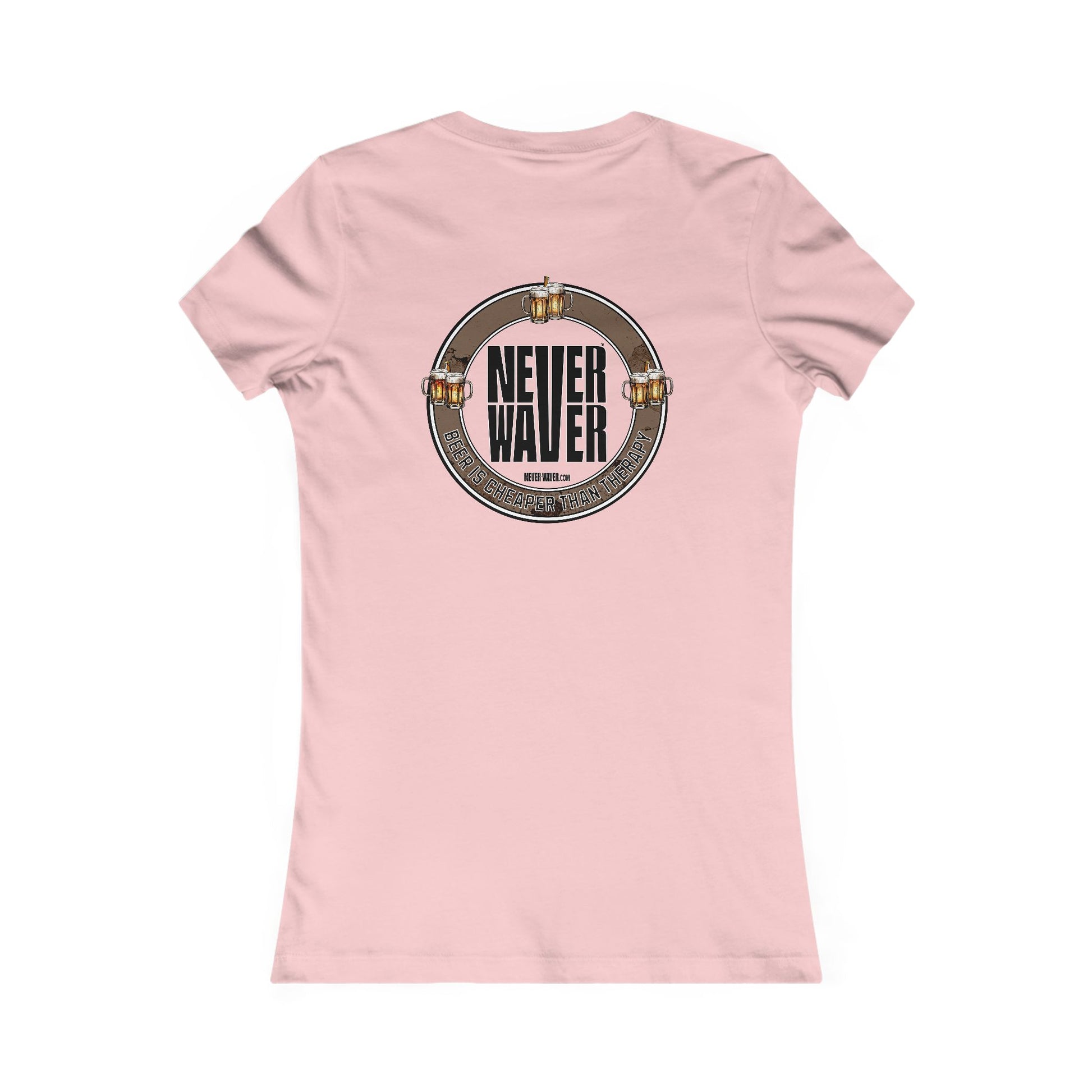 Never Waver Beer Is cheaper Than Therapy Women's Favorite Tee - Never Waver