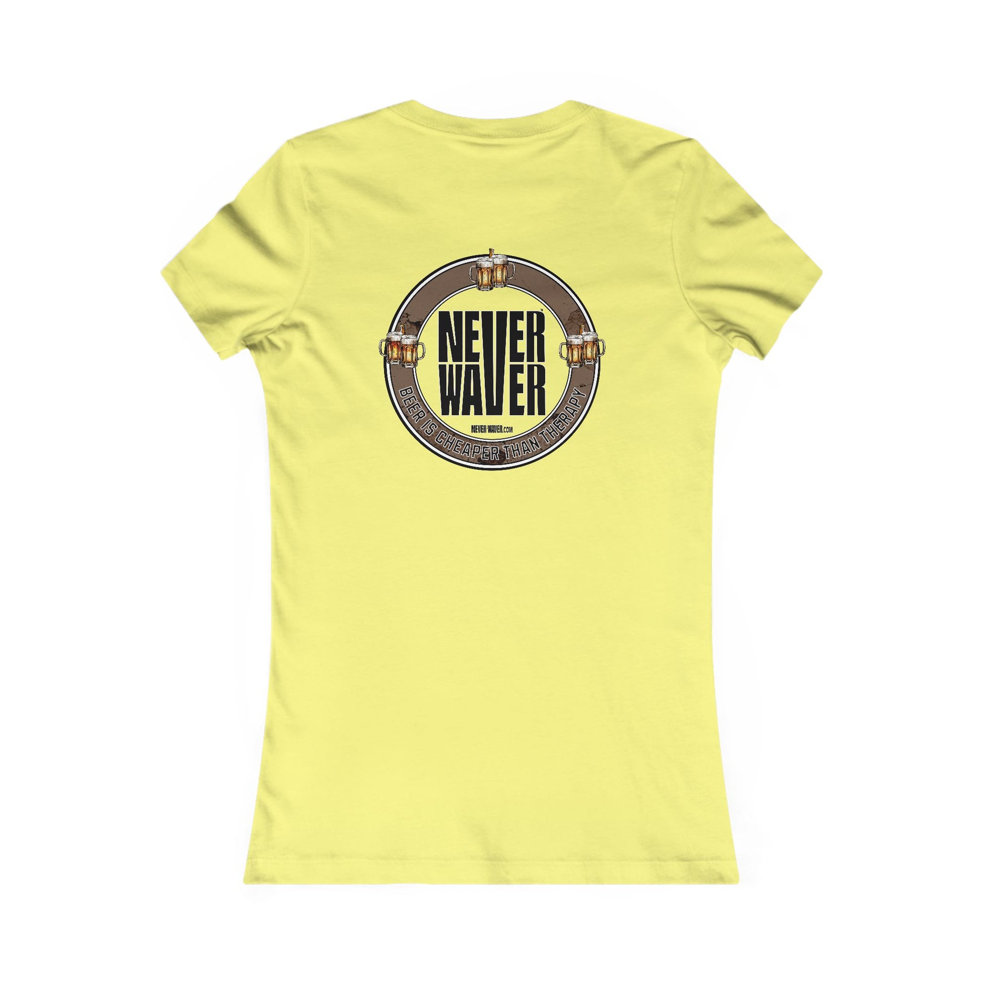 Never Waver Beer Is cheaper Than Therapy Women's Favorite Tee - Never Waver