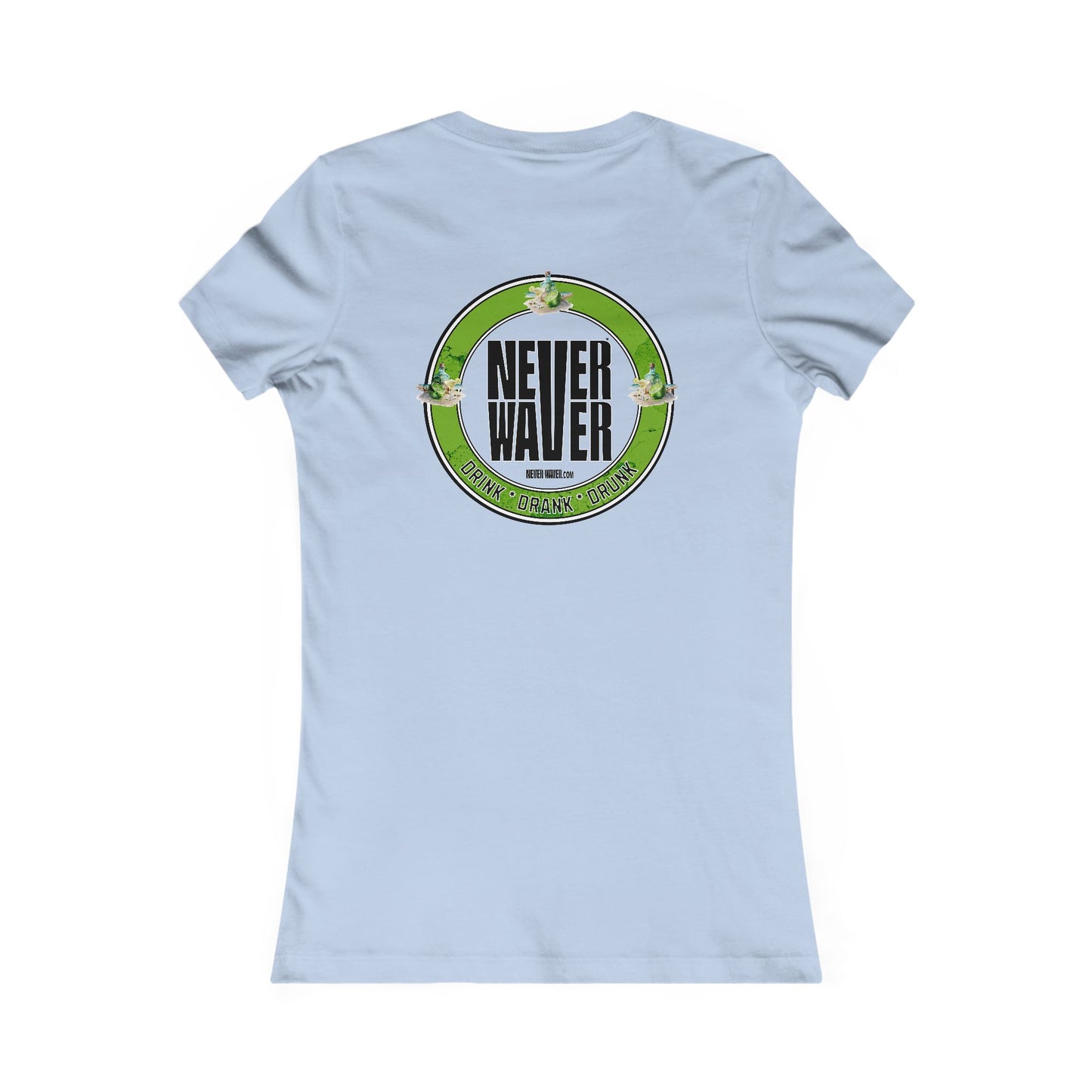 Never Waver Drink Drank Drunk Women's Favorite Tee - Never Waver