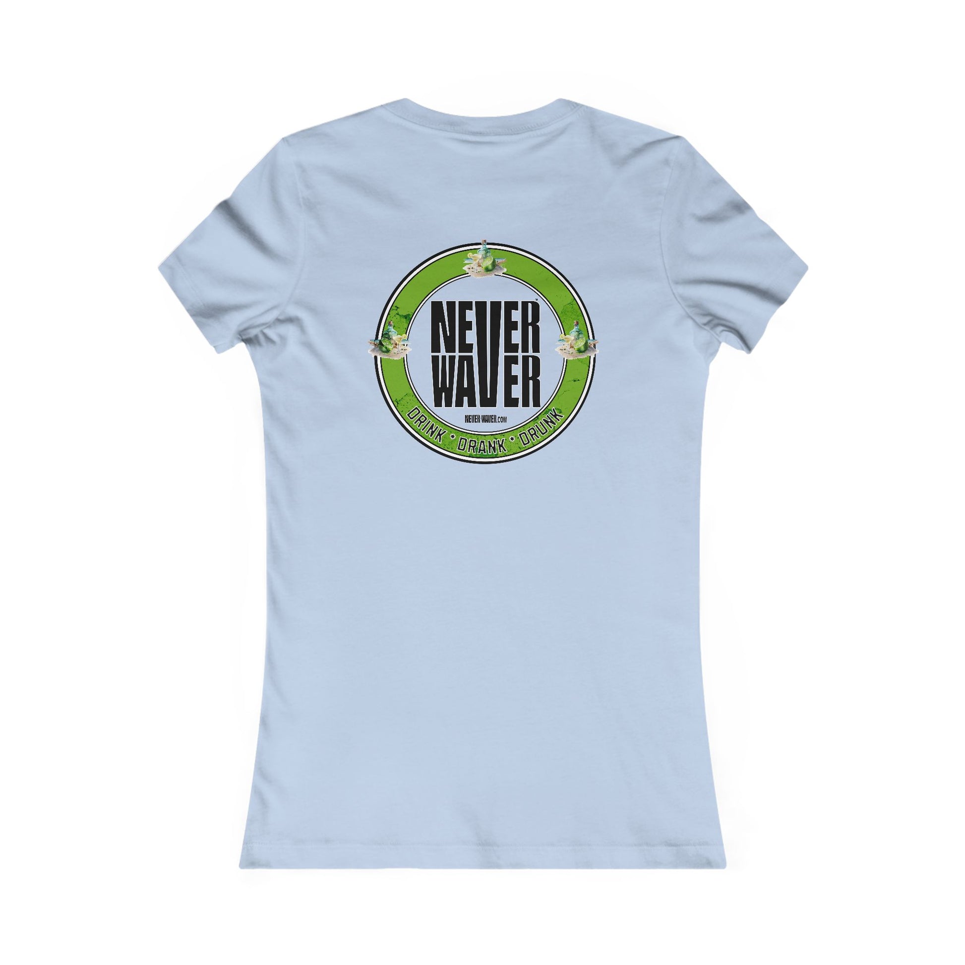 Never Waver Drink Drank Drunk Women's Favorite Tee - Never Waver