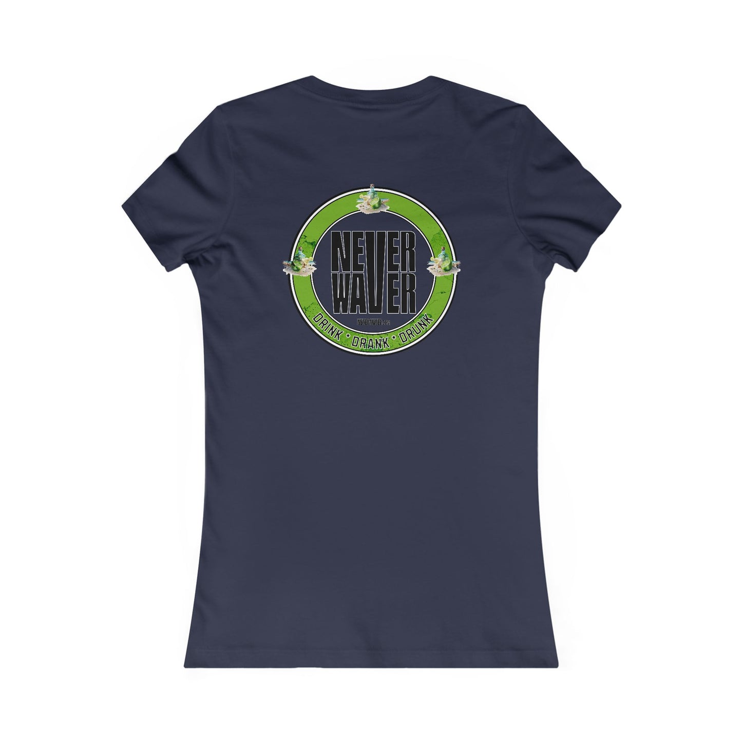 Never Waver Drink Drank Drunk Women's Favorite Tee - Never Waver