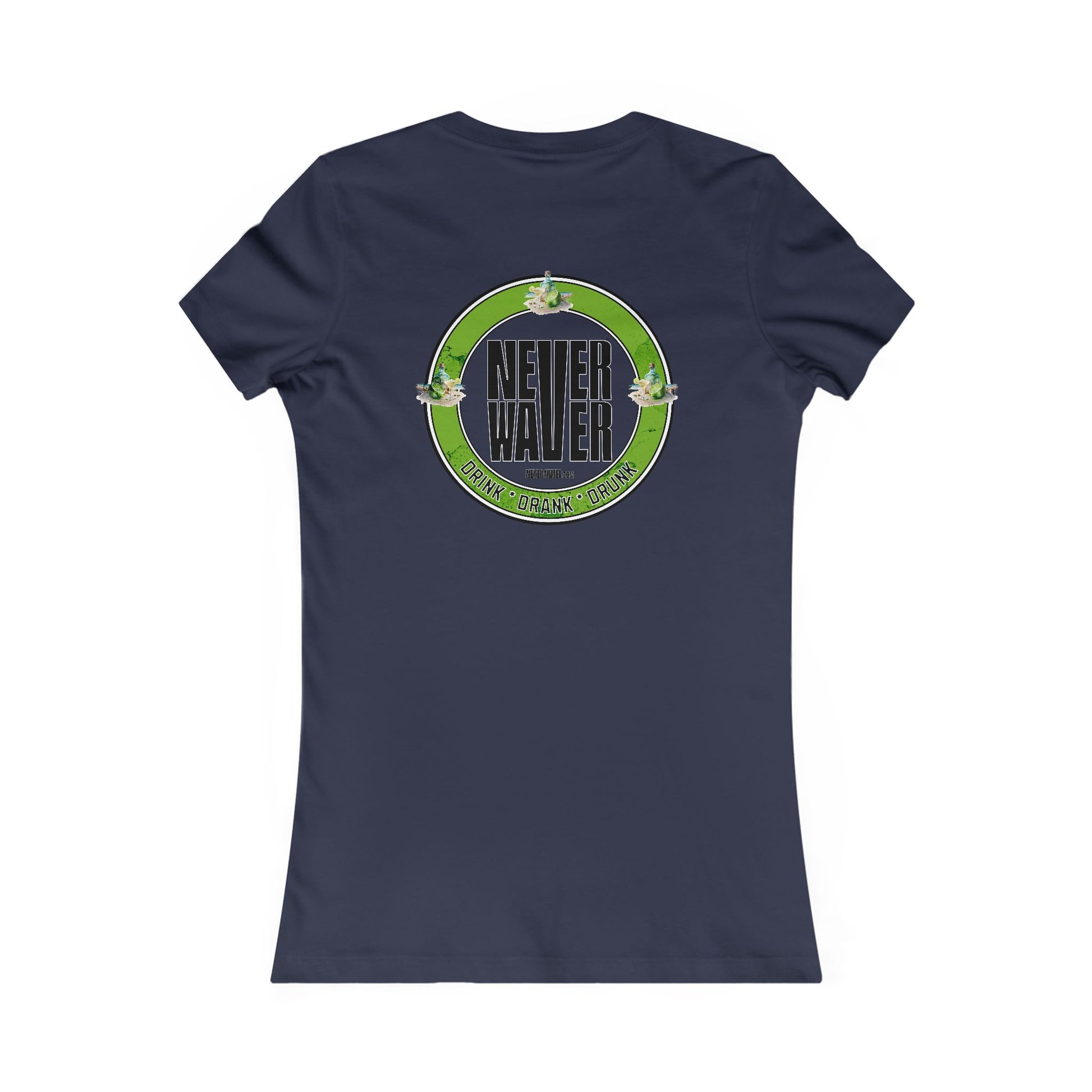Never Waver Drink Drank Drunk Women's Favorite Tee - Never Waver