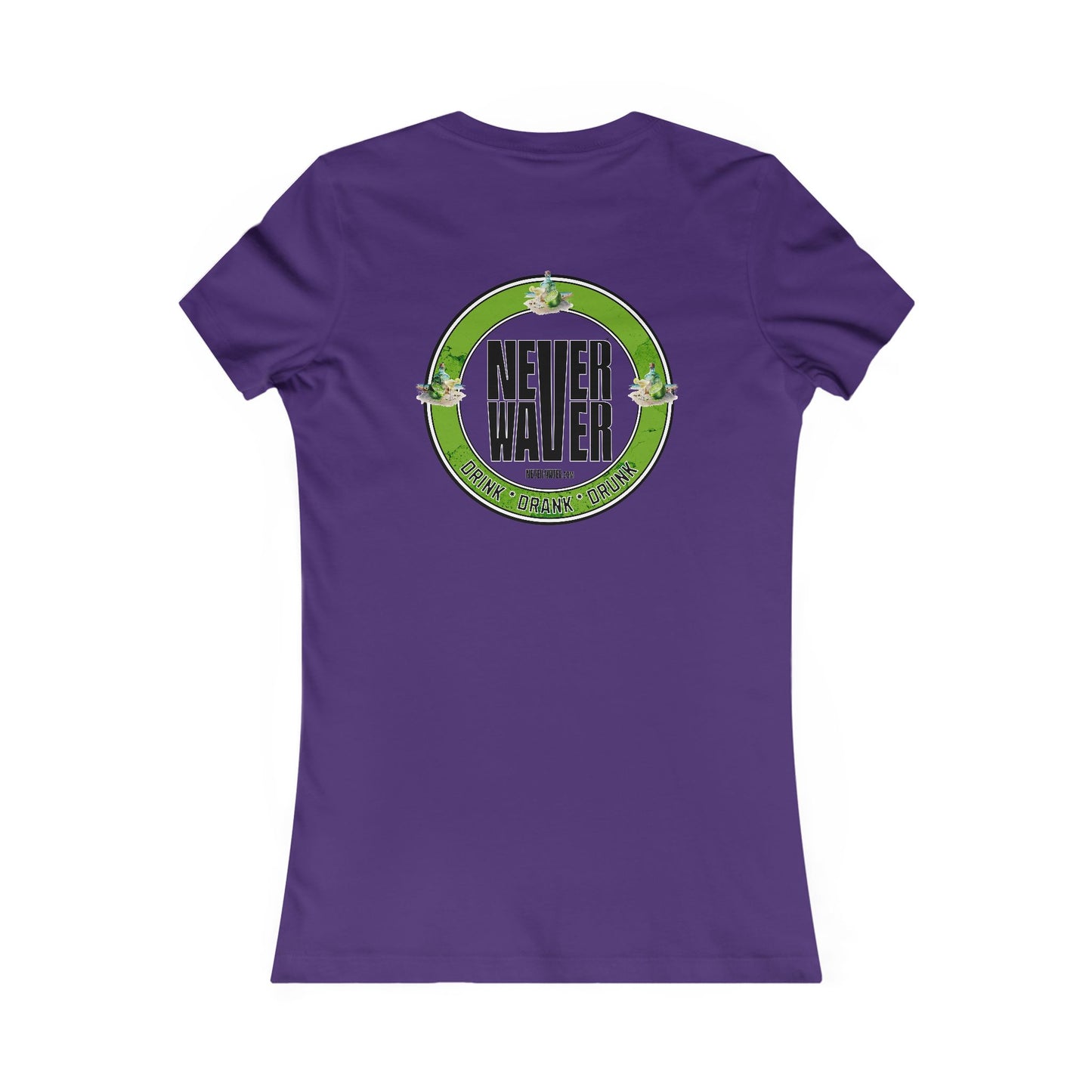 Never Waver Drink Drank Drunk Women's Favorite Tee - Never Waver