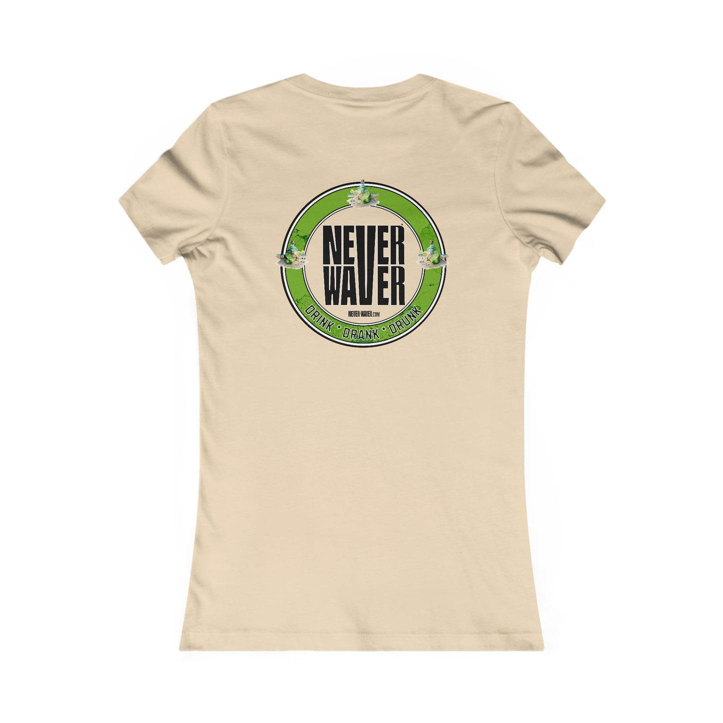 Never Waver Drink Drank Drunk Women's Favorite Tee - Never Waver