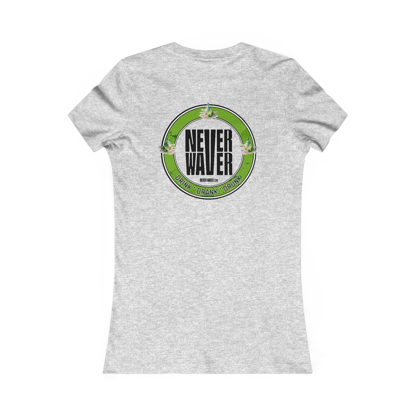 Never Waver Drink Drank Drunk Women's Favorite Tee - Never Waver