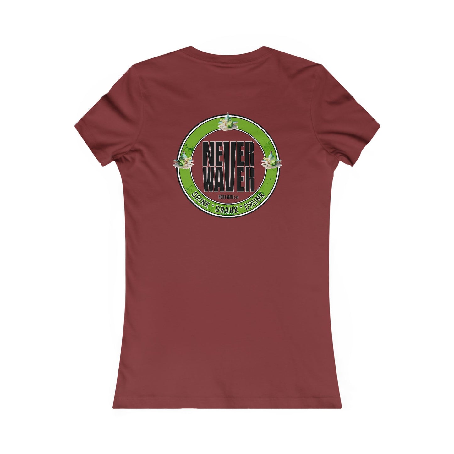 Never Waver Drink Drank Drunk Women's Favorite Tee - Never Waver