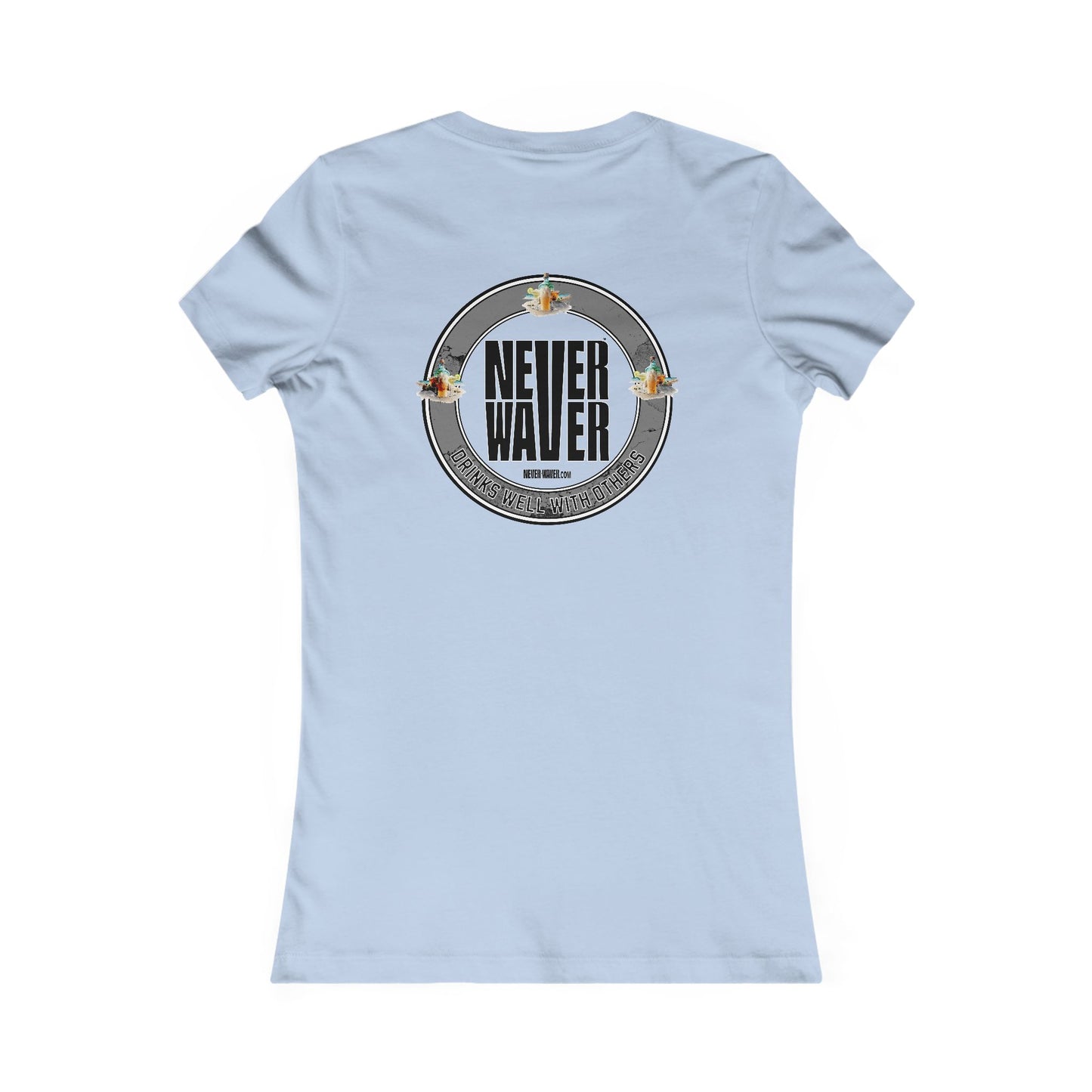 Never Waver Drinks Well With Others Women's Favorite Tee - Never Waver
