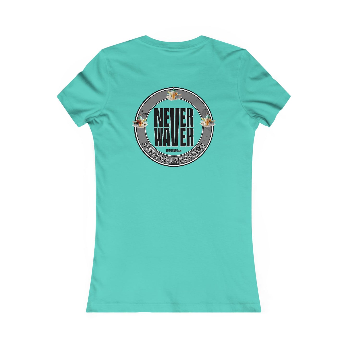 Never Waver Drinks Well With Others Women's Favorite Tee - Never Waver