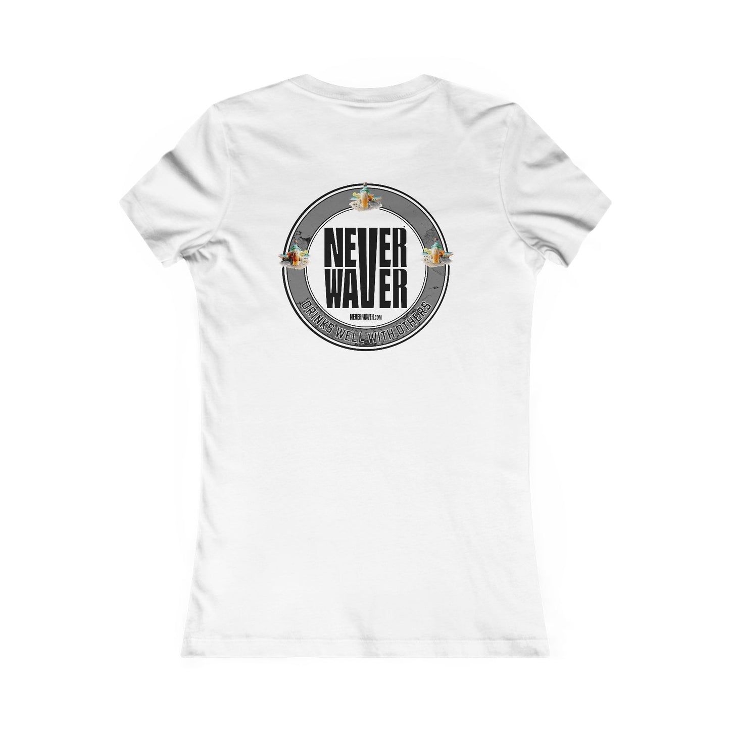 Never Waver Drinks Well With Others Women's Favorite Tee - Never Waver