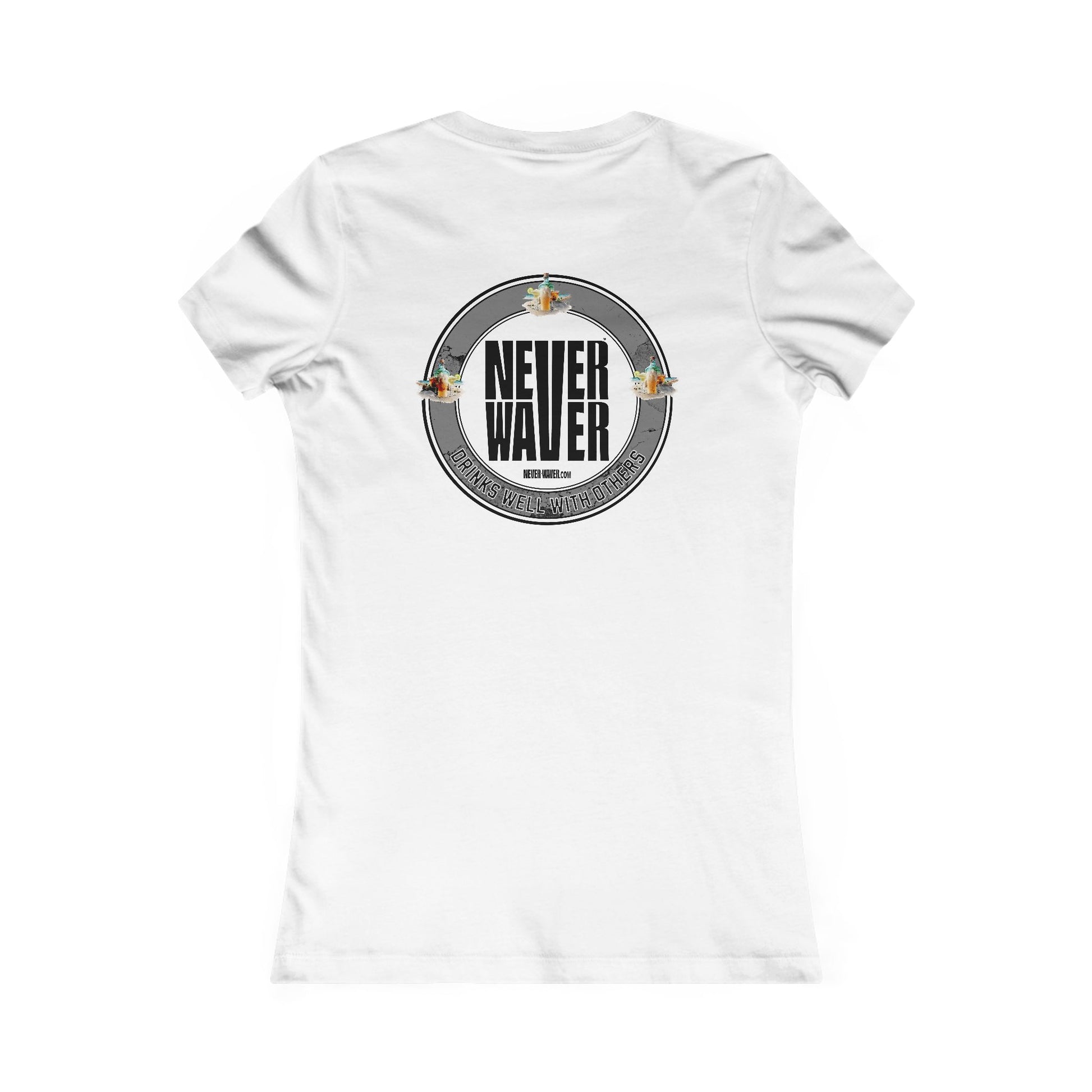 Never Waver Drinks Well With Others Women's Favorite Tee - Never Waver