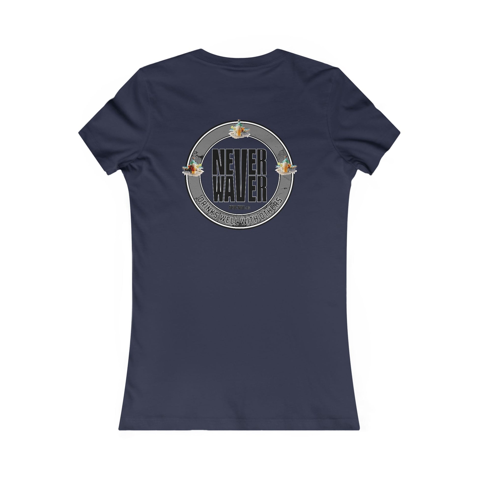 Never Waver Drinks Well With Others Women's Favorite Tee - Never Waver