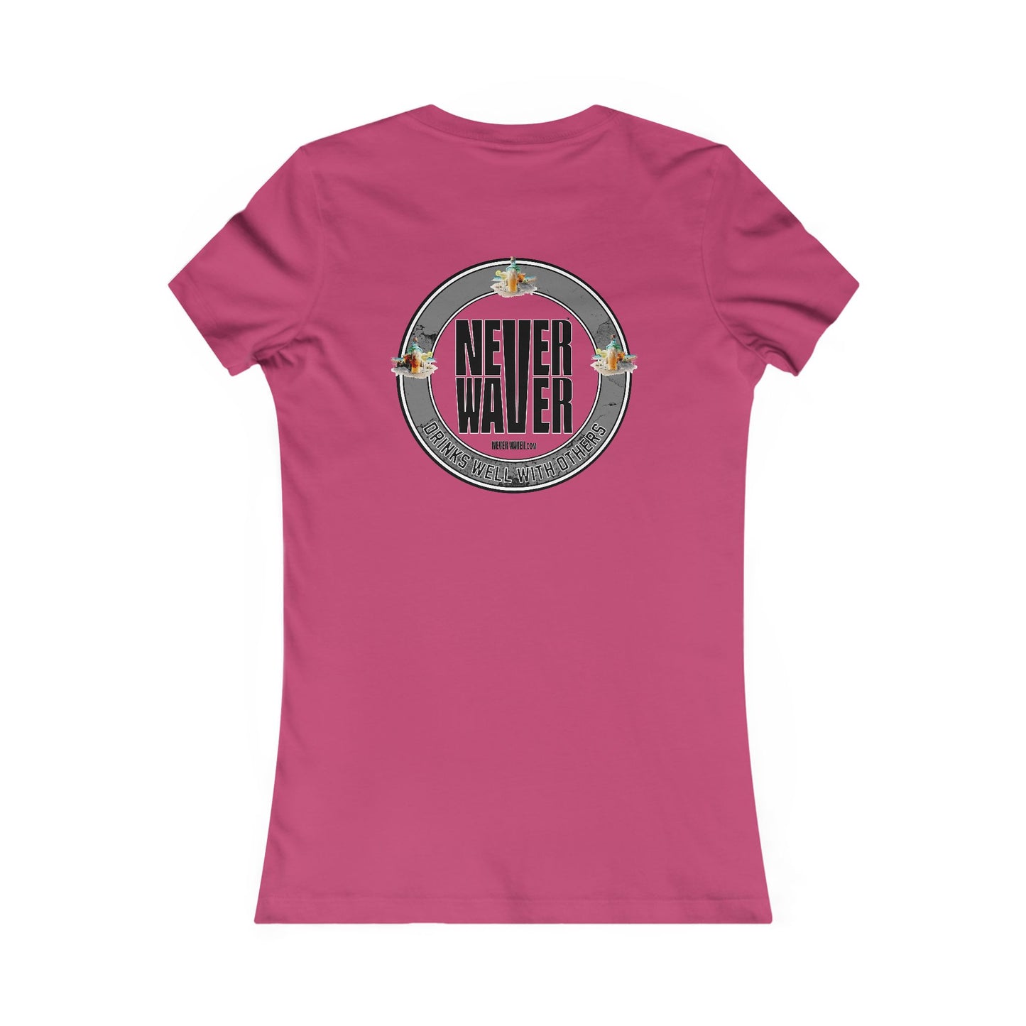 Never Waver Drinks Well With Others Women's Favorite Tee - Never Waver