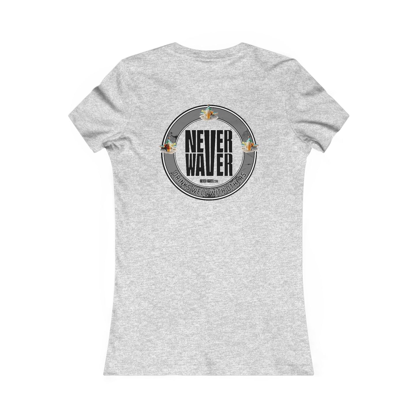 Never Waver Drinks Well With Others Women's Favorite Tee - Never Waver