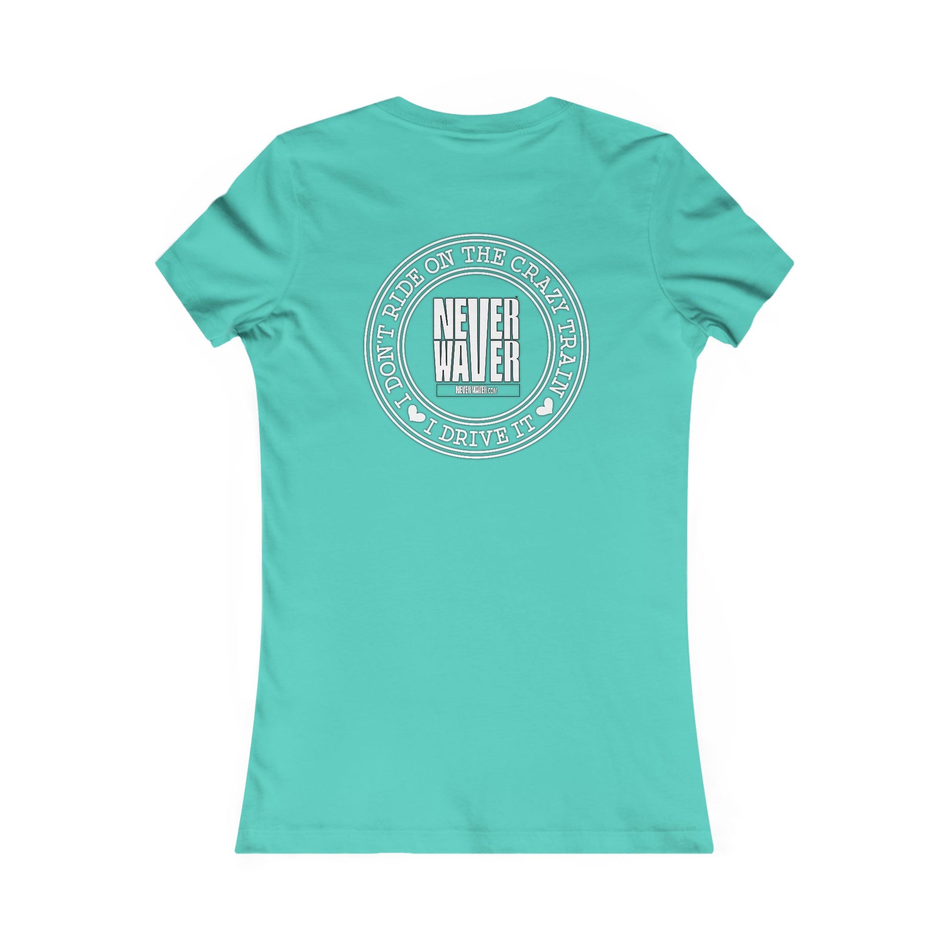 Never Waver I Don't Ride on the Crazy Train I Drive It Women's Favorite Tee - Never Waver